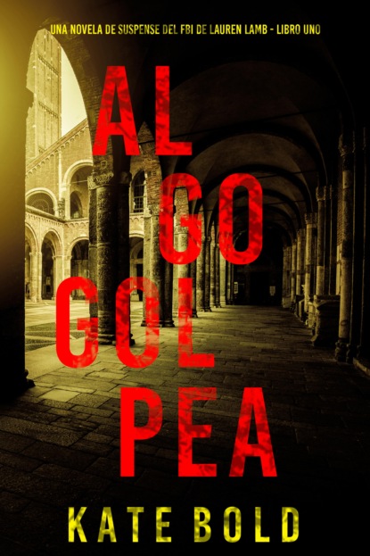 Algo golpea (Una novela de suspense del FBI de Lauren Lamb - Libro uno)