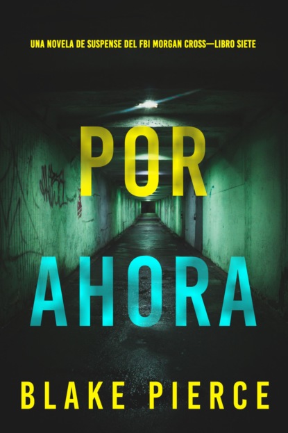 Por ahora (Una novela de suspense del FBI Morgan Cross—Libro siete)