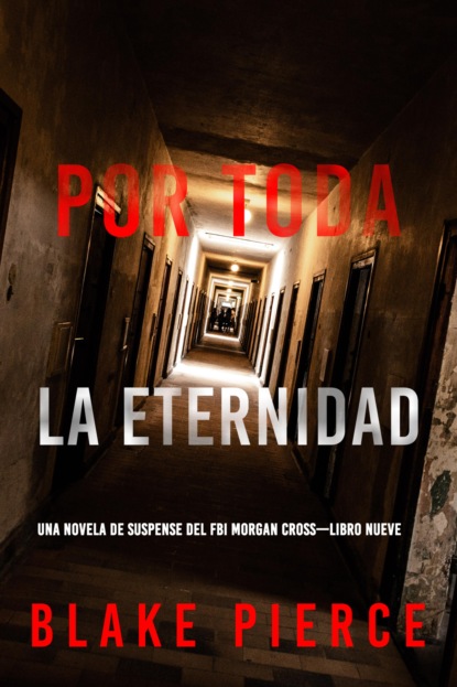 Por toda la eternidad (Una novela de suspense del FBI Morgan Cross—Libro nueve)