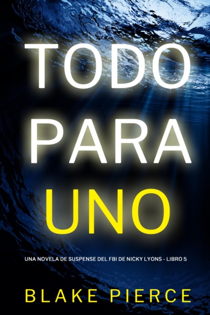 Todo para uno (Una novela de suspense del FBI de Nicky Lions - Libro 5)