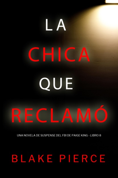 La chica que reclamó (Una novela de suspense del FBI de Paige King - Libro 8)