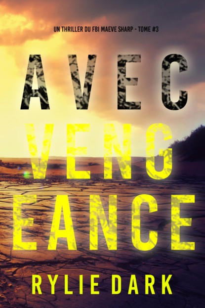 Avec vengeance (Un thriller du FBI Maeve Sharp — tome 3)