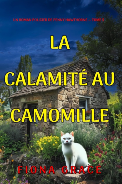 La calamité au camomille (Un roman policier de Penny Hawthorne — tome 5)