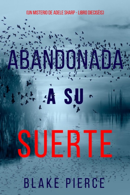 Abandonada a su suerte (Un misterio de Adele Sharp - Libro dieciséis)