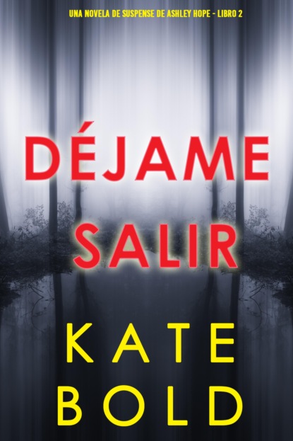 Déjame salir (Una novela de suspense de Ashley Hope - Libro 2)