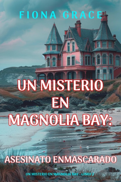 Asesinato enmascarado (Un misterio en Magnolia Bay - Libro 2)