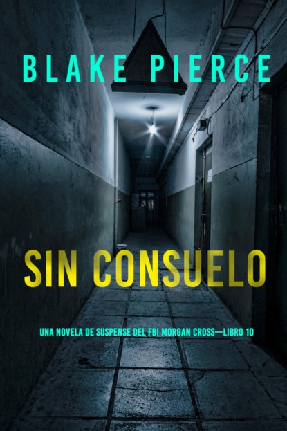 Sin consuelo (Una novela de suspense del FBI Morgan Cross—Libro 10)