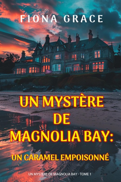Un caramel empoisonné (Un mystère de Magnolia Bay — tome 1)