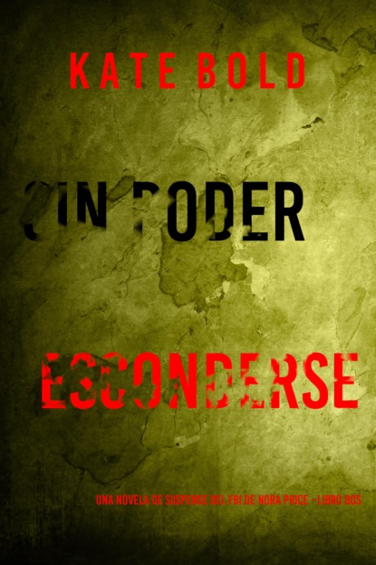 Sin poder esconderse (Una novela de suspense del FBI de Nora Price - Libro dos)