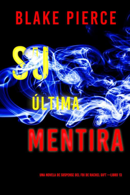 Su última mentira (Una novela de suspense del FBI de Rachel Gift —Libro 13)