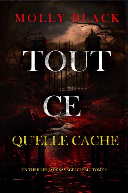 Tout ce qu'elle cache (Un thriller Jade Savage du FBI — tome 5)