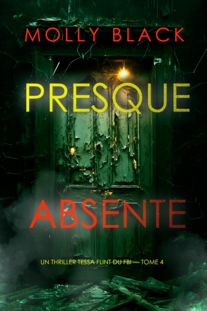 Presque absente (Un thriller Tessa Flint du FBI — tome 4)