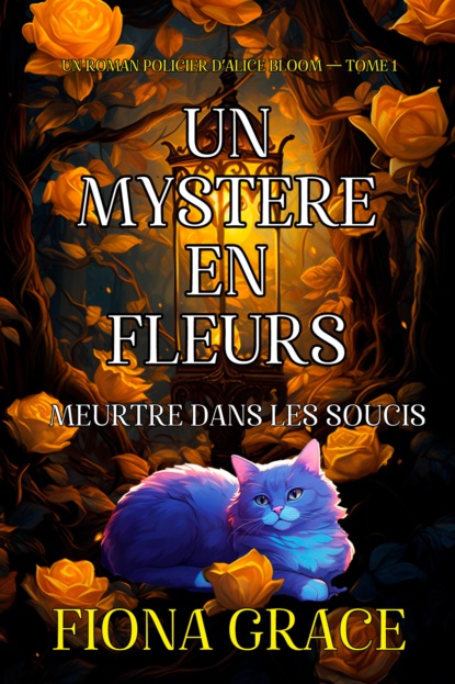 Un mystère en fleurs : meurtre dans les soucis (un roman policier d'Alice Bloom — tome 1)