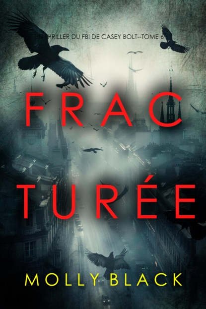 Fracturée (Un thriller du FBI de Casey Bolt — tome six)