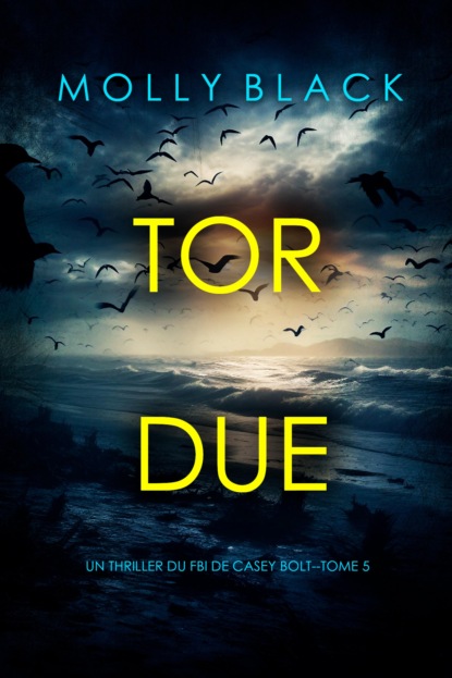 Tordue (Un thriller du FBI de Casey Bolt — tome cinq)