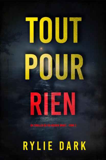 Tout pour rien (Un thriller du FBI Hayden Smart — tome 2)