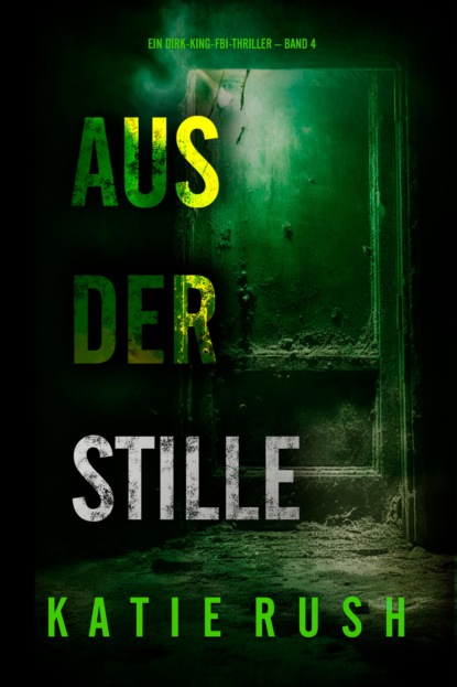 Aus der Stille" (Ein Dirk-King-FBI-Thriller – Band 4)