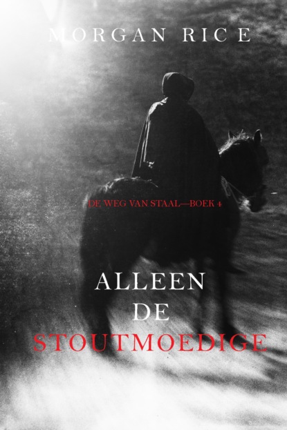 Alleen de Stoutmoedige (De Weg van Staal—Boek 4)