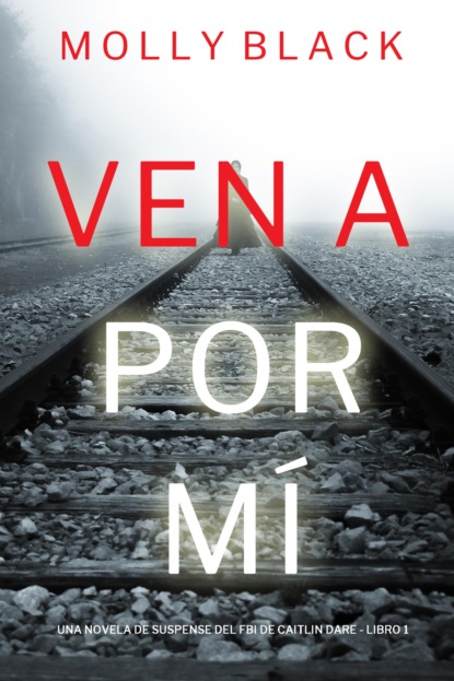 Ven a por mí (Una novela de suspense del FBI de Caitlin Dare - Libro 1)