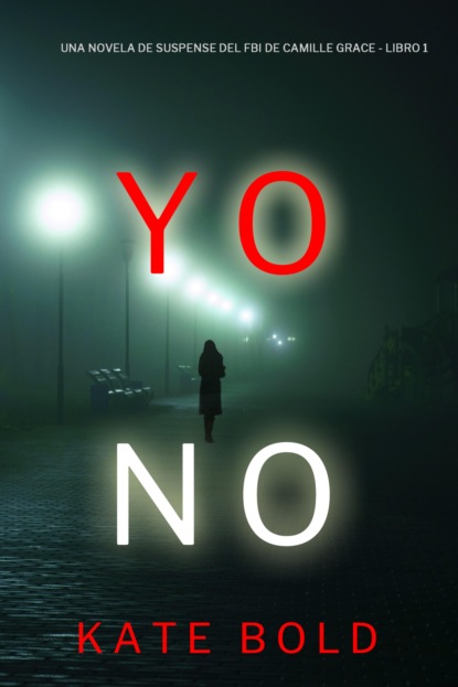Yo no (Una novela de suspense del FBI de Camille Grace - Libro 1)