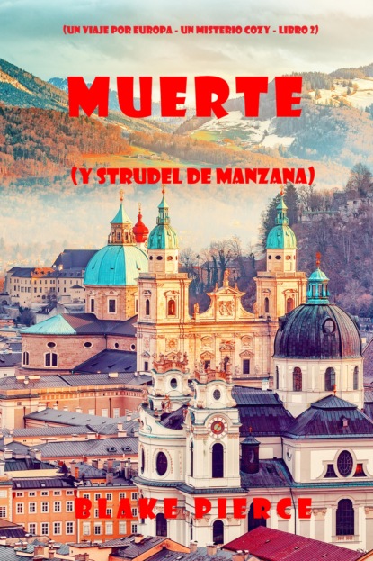 Muerte (y strudel de manzana) (Un viaje por Europa - Un misterio cozy - Libro 2)