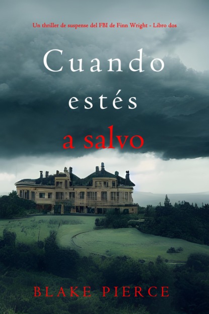 Cuando estés a salvo (Un thriller de suspense del FBI de Finn Wright - Libro dos)