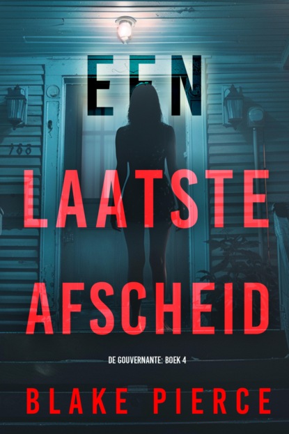 Een Laatste Afscheid (De Gouvernante: Boek 4)