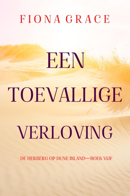 Een Toevallige Verloving (De Herberg op Dune Island—Boek Vijf)