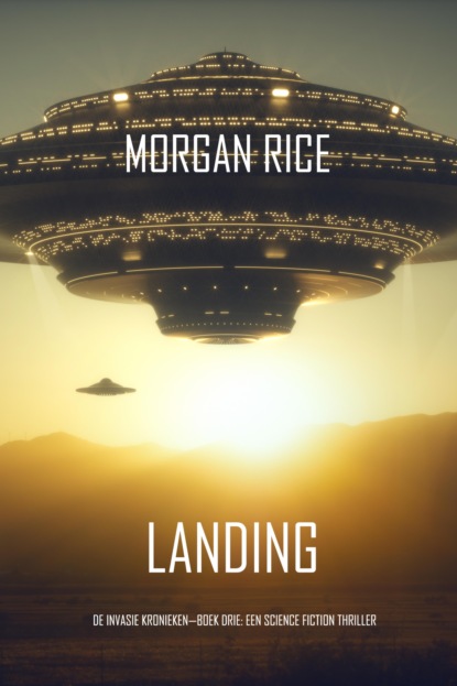 Landing (De Invasie Kronieken—Boek Drie): Een Science Fiction Thriller