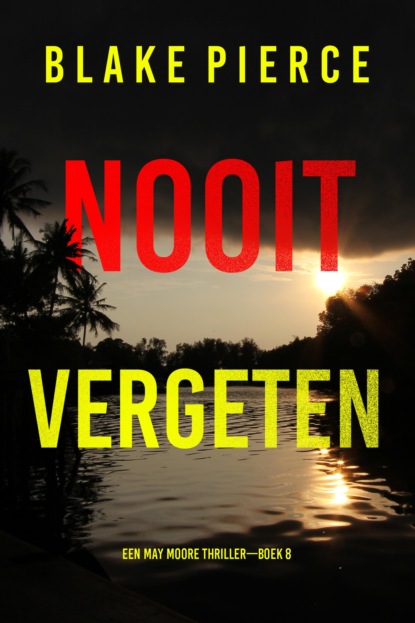 Nooit Vergeten (Een May Moore Thriller—Boek 8)