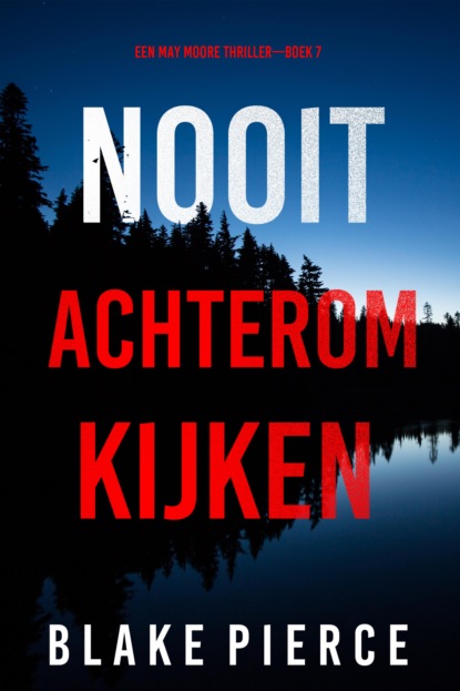 Nooit Achterom Kijken (Een May Moore Thriller—Boek 7)