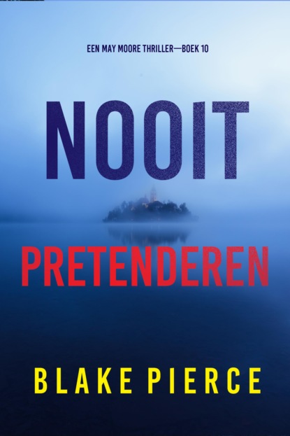Nooit Pretenderen (Een May Moore Thriller—Boek 10)