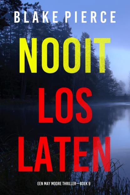 Nooit Loslaten (Een May Moore Thriller—Boek 9)