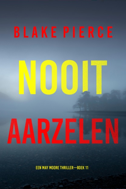 Nooit Aarzelen (Een May Moore Thriller—Boek 11)