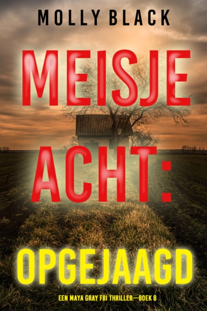 Meisje Acht: Opgejaagd (Een Maya Gray FBI Thriller—Boek 8)