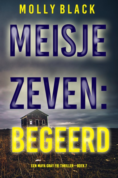 Meisje Zeven: Begeerd (Een Maya Gray FBI Thriller—Boek 7)