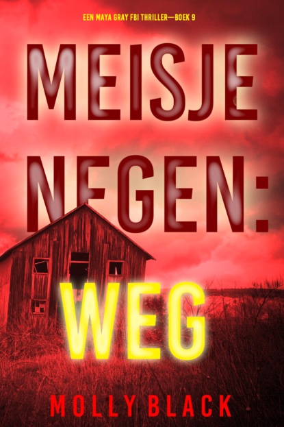 Meisje Negen: Weg (Een Maya Gray FBI Thriller—Boek 9)