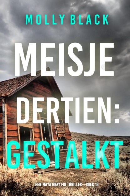 Meisje Dertien: Gestalkt (Een Maya Gray FBI Thriller—Boek 13)