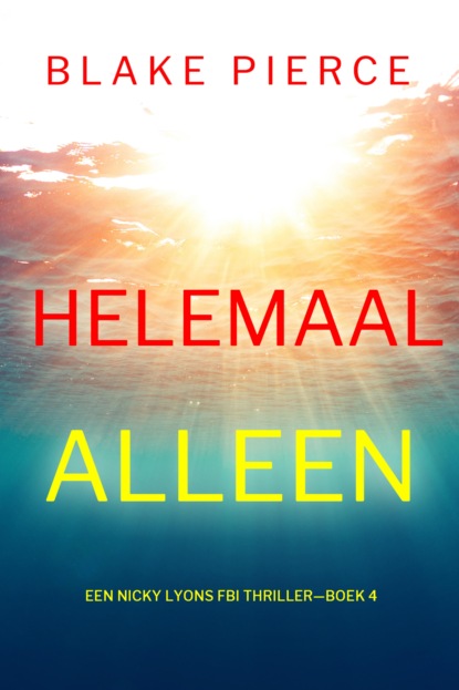 Helemaal Alleen (Een Nicky Lyons FBI Thriller—Boek 4)