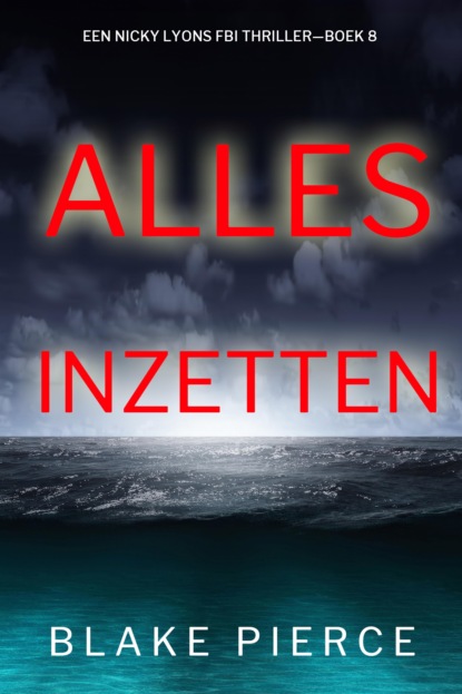 Alles Inzetten (Een Nicky Lyons FBI Thriller—Boek 8)