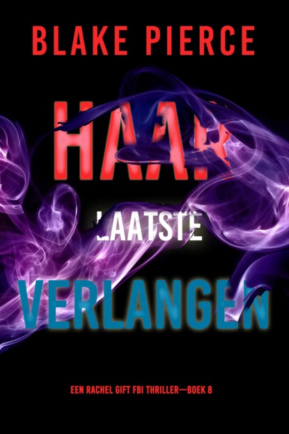 Haar Laatste Verlangen (Een Rachel Gift FBI Thriller—Boek 8)