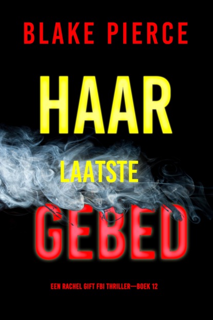 Haar Laatste Gebed (Een Rachel Gift FBI Thriller—Boek 12)