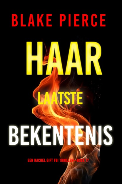 Haar Laatste Bekentenis (Een Rachel Gift FBI Thriller—Boek 17)