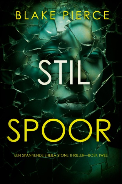 Stil Spoor (Een Spannende Sheila Stone Thriller—Boek Twee)