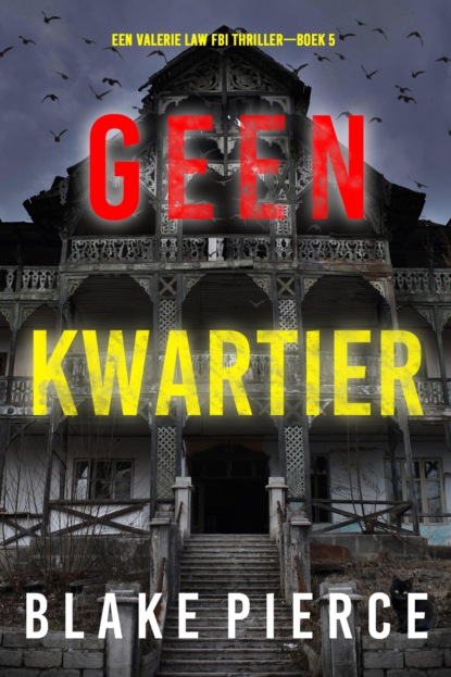 Geen Kwartier (Een Valerie Law FBI Thriller—Boek 5)