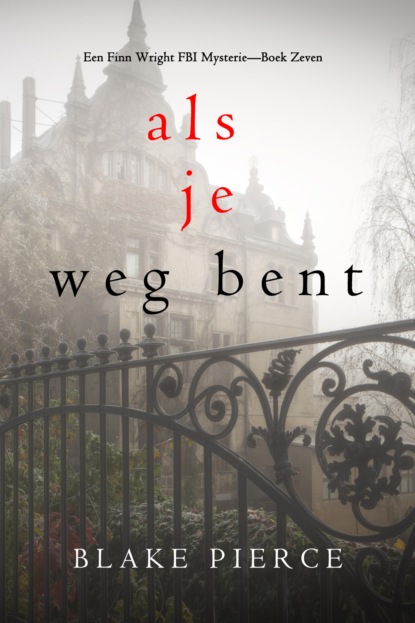 Als je weg bent (Een Finn Wright FBI Mysterie—Boek Zeven)