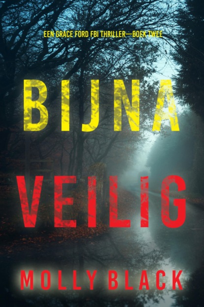 Bijna Veilig (Een Grace Ford FBI Thriller—Boek Twee)