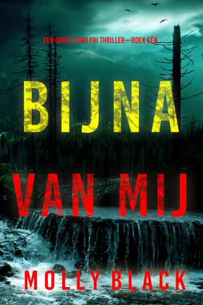 Bijna Van Mij (Een Grace Ford FBI Thriller—Boek Eén)