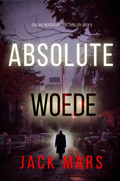 Absolute Woede (Een Jake Mercer Politieke Thriller—Boek 8)