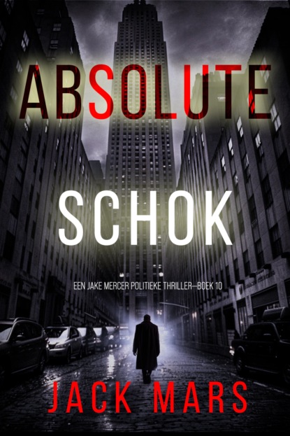 Absolute Schok (Een Jake Mercer Politieke Thriller—Boek 10)